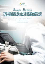 Bunga Rampai Teknologi dalam Keperawatan Maternitas dan Komunitas