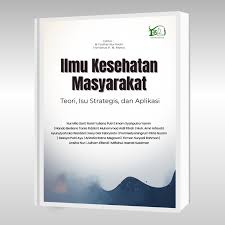 Ilmu kesehatan masyarakat: teori, isu strategis, dan aplikasi