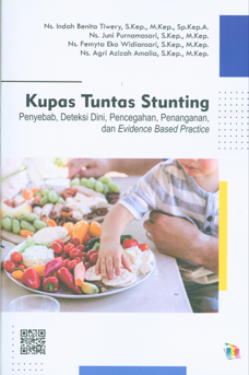 Kupas Tuntas Stunting : penyebab, deteksi dini, pencegahan, penanganan dan evidence based practice