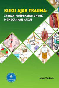 Buku Ajar Trauma: Sebuah Pendekatan Untuk Memecahkan Kasus