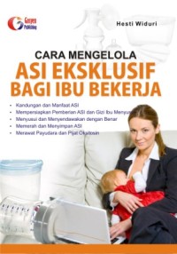 Cara Mengelola Asi Eksklusif Bagi Ibu Bekerja