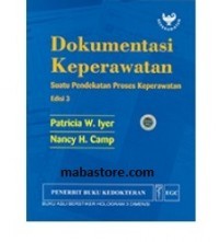 DOKUMENTASI KEPERAWATAN : Suatu pendekatan Proses Keperawatan