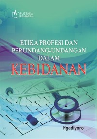 Etika Profesi dan Perundang-undangan dalam Kebidanan