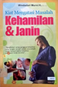 Kiat Mengatasi Masalah Kehamilan dan Janin