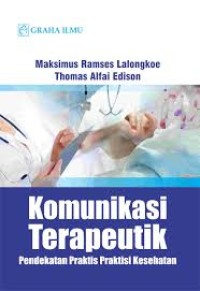 Komunikasi Terapeutik : Pendekatan Praktis Praktisi Kesehatan