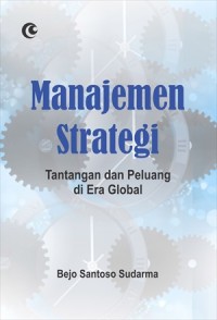 Image of Manajemen strategi: tantangan dan peluang di era global