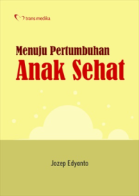 Menuju Pertumbuhan Anak Sehat