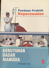 Panduan Praktik Keperawatan : Kebutuhan Dasar Manusia