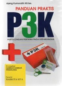 Panduan Praktis P3K : Pertolongan Pertama pada Kedaruratan