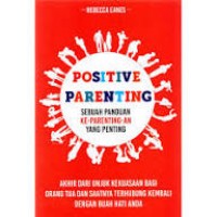 Image of Positive Parenting : Sebuah Panduan Ke-Parenting-an yang Penting