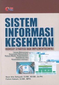 Sistem informasi kesehatan : konsep, strategi dan implementasinya
