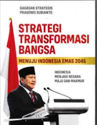 Strategi Transformasi Bangsa : menuju Indonesia emas 2045